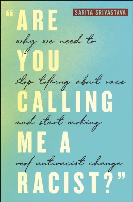 Buy Are You Calling Me a Racist? (English, Sarita Srivastava) Online at Best Price - BookBajar