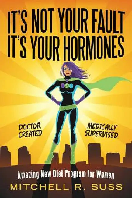 Buy It's Not Your Fault It's Your Hormones (English, Mitchell R. Suss) Online at Best Price - BookBajar