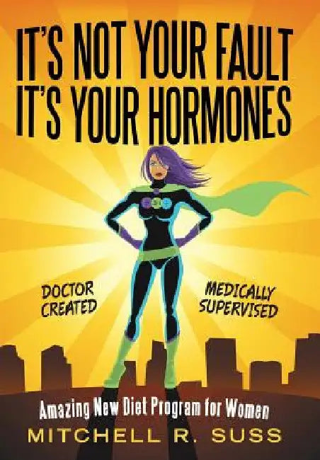 Buy It's Not Your Fault It's Your Hormones (English, Mitchell R. Suss) Online at Best Price - BookBajar