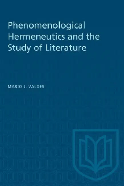 Buy Phenomenological Hermeneutics and the Study of Literature (English, Mario Valdes) Online at Best Price - BookBajar