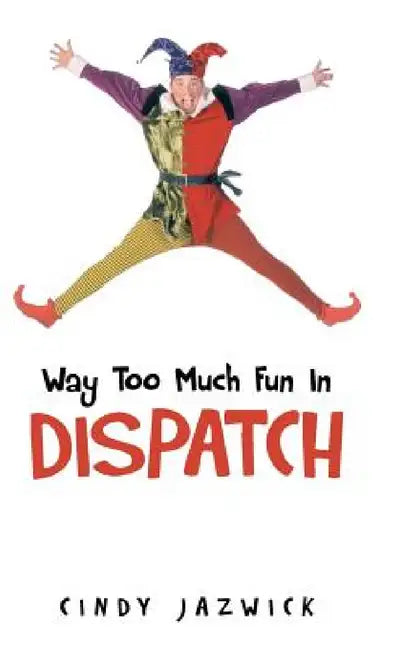 Way Too Much Fun in Dispatch (English, Cindy Jazwick) - Image 1 - BookBajar