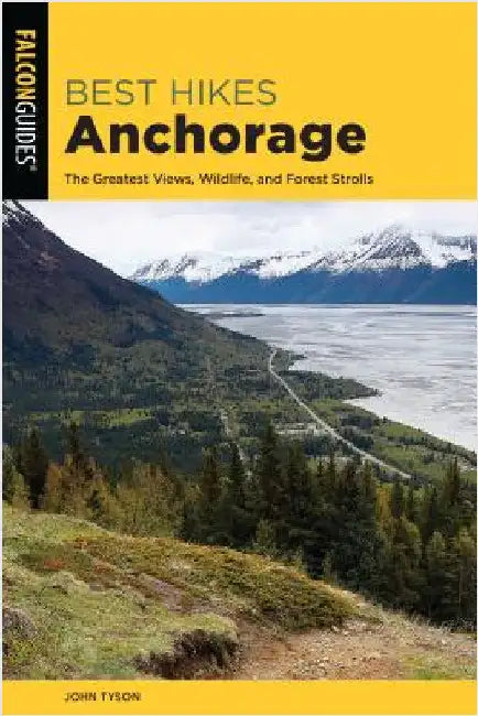 Buy Best Hikes Anchorage (English, John Tyson) Online at Best Price - BookBajar