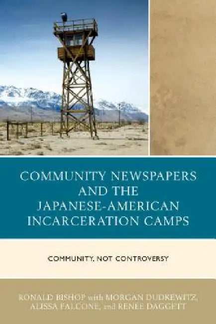 Community Newspapers and the Japanese-American Incarceration Camps (English, Ronald Bishop | Morgan Dudkewitz | Alissa Falcone) - Image 1 - BookBajar
