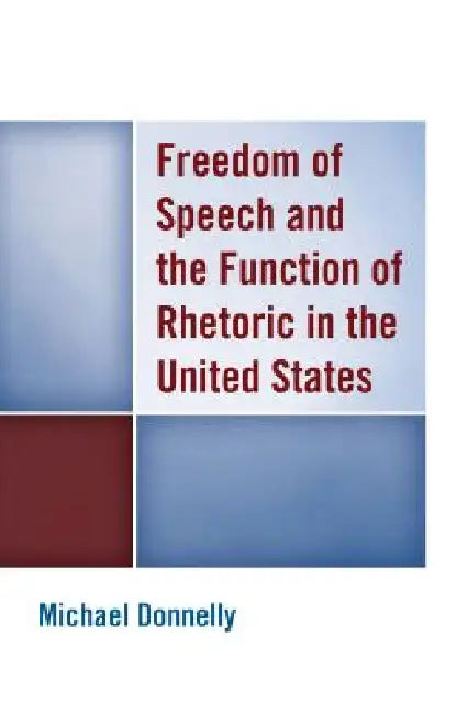 Buy Freedom of Speech and the Function of Rhetoric in the United States (English, Michael Donnelly) Online at Best Price - BookBajar