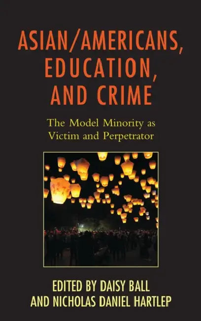 Asian/Americans, Education, and Crime (English, Daisy Ball | Nicholas Daniel Hartlep | Andrew Cho) - Image 1 - BookBajar