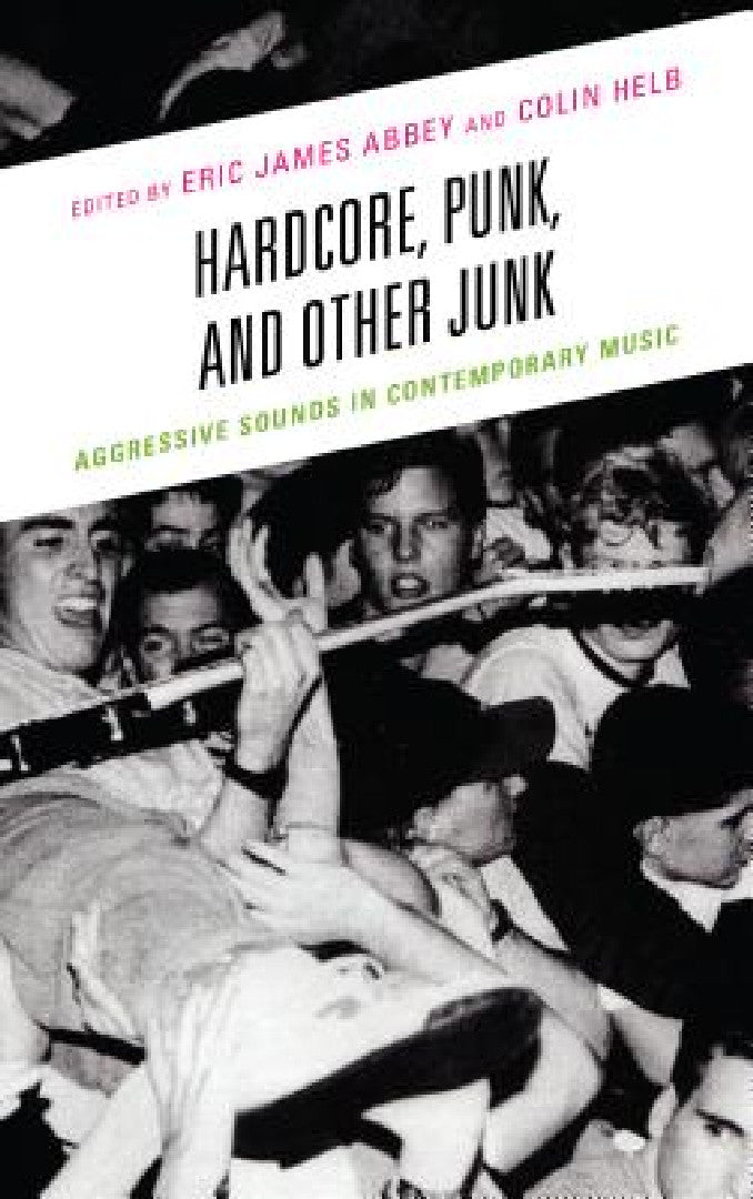 Hardcore, Punk, and Other Junk (English, Eric James Abbey | Colin Helb | Evan Ware) - Image 1 - BookBajar