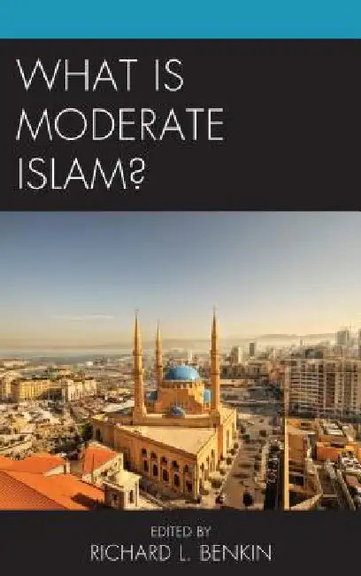 Buy What Is Moderate Islam? (English, Richard L. Benkin | Navras Jaat Aafreedi | A. Pashtun Muslim Woman Anony Anonymous) Online at Best Price - BookBajar