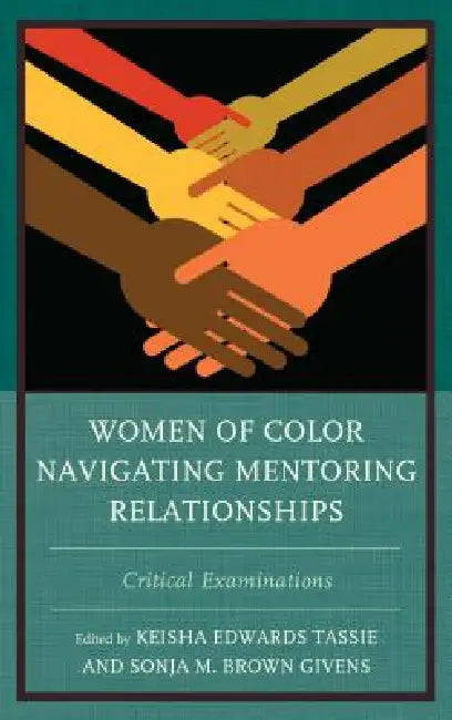 Buy Women of Color Navigating Mentoring Relationships (English, Keisha Edwards Tassie | Sonja M. Brown Givens | Fatima Zahrae Chrifi Alaoui) Online at Best Price - BookBajar