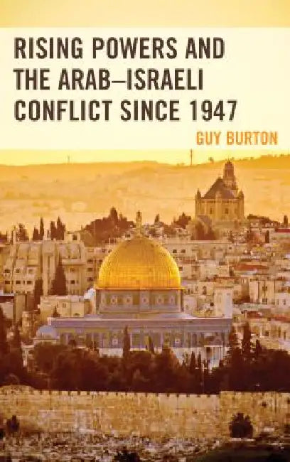 Buy Rising Powers and the Arab-Israeli Conflict since 1947 (English, Guy Burton) Online at Best Price - BookBajar