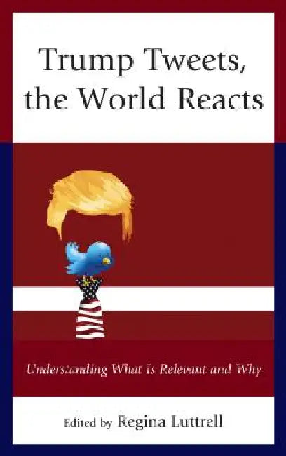 Buy Trump Tweets, the World Reacts (English, Regina Luttrell | Robert J. Baron | Dwight Dewerth-Palllmeyer) Online at Best Price - BookBajar