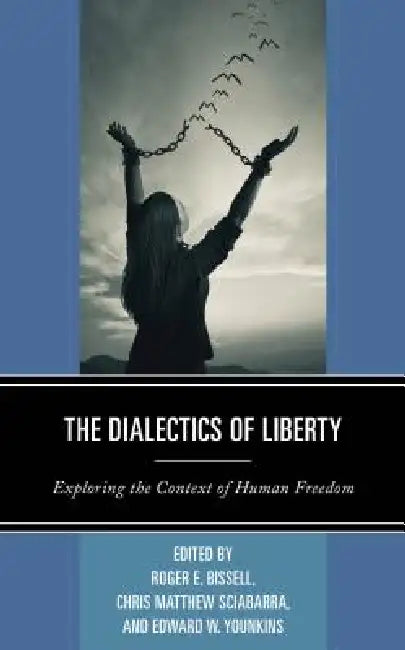 Buy Dialectics of Liberty (English, Roger E. Bissell | Chris Matthew Sciabarra | Edward W. Younkins) Online at Best Price - BookBajar