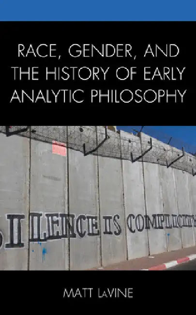 Buy Race, Gender, and the History of Early Analytic Philosophy (English, Matt Lavine) Online at Best Price - BookBajar