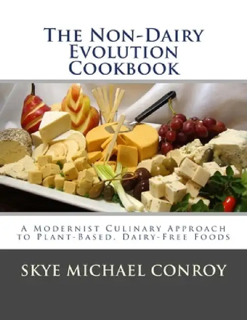 Buy The Non-Dairy Evolution Cookbook (English, Skye Michael Conroy) Online at Best Price - BookBajar