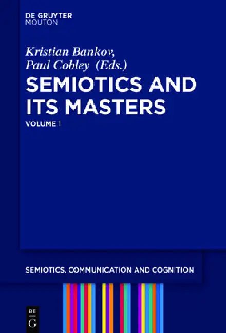 Semiotics and Its Masters. Volume 1 (English, Kristian Bankov | Paul Cobley) - Image 1 - BookBajar