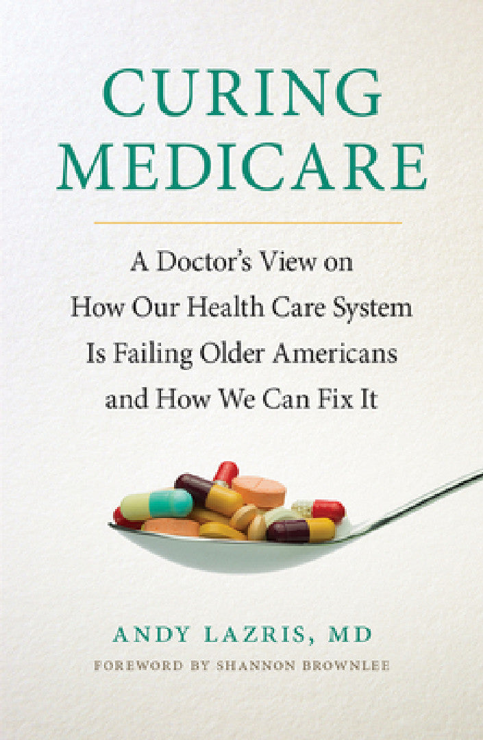 Buy Curing Medicare (English, Andy Lazris | Shannon Brownlee) Online at Best Price - BookBajar