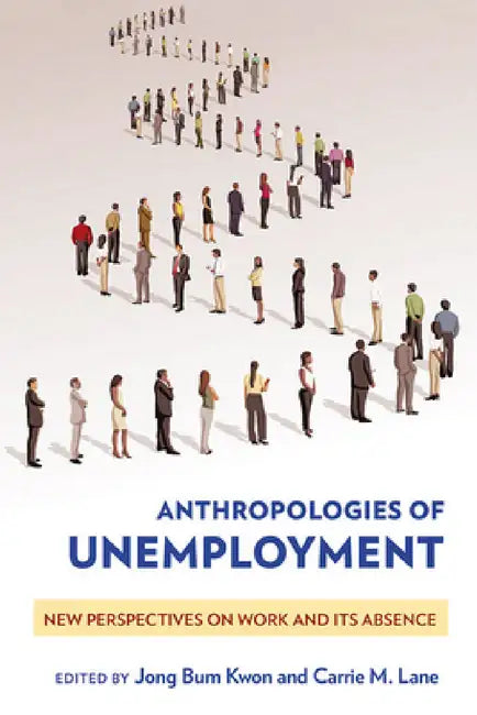 Anthropologies of Unemployment (English, Jong Bum Kwon | Carrie M. Lane) - Image 1 - BookBajar