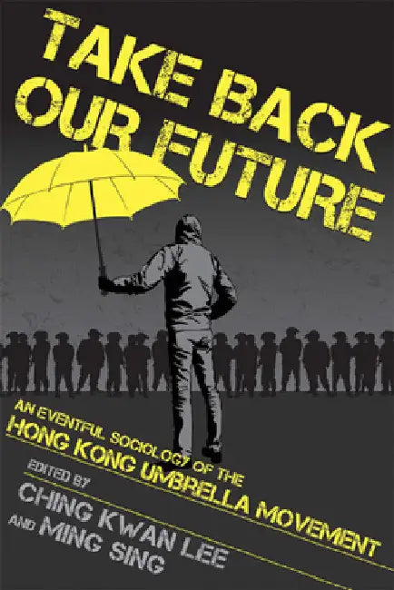 Buy Take Back Our Future (English, Ching Kwan Lee | Ming Sing) Online at Best Price - BookBajar