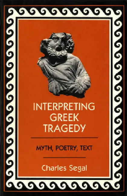 Buy Interpreting Greek Tragedy (English, Charles Segal) Online at Best Price - BookBajar