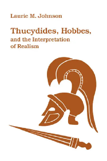 Buy Thucydides, Hobbes, and the Interpretation of Realism (English, Laurie M. Johnson) Online at Best Price - BookBajar