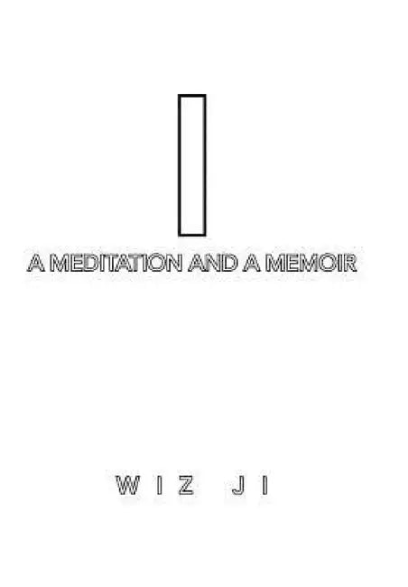 Buy I: A Meditation and a Memoir (English, Wiz Ji) Online at Best Price - BookBajar