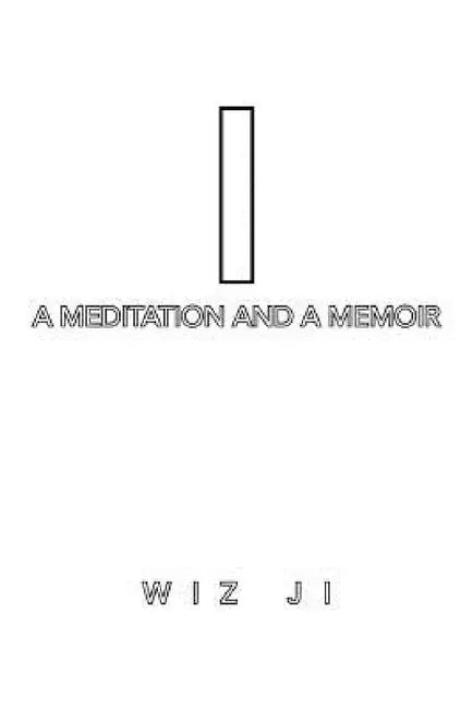 Buy I: A Meditation and a Memoir (English, Wiz Ji) Online at Best Price - BookBajar