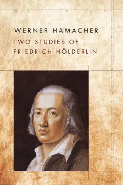 Buy Two Studies of Friedrich Hölderlin (English, Werner Hamacher | Peter Fenves | Julia Ng) Online at Best Price - BookBajar