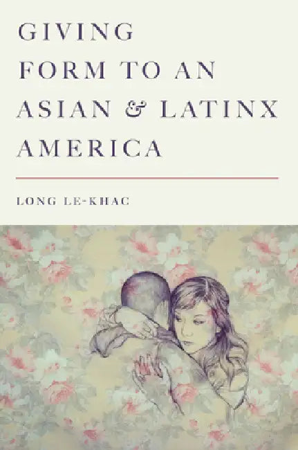Buy Giving Form to an Asian and Latinx America (English, Long Le-Khac) Online at Best Price - BookBajar