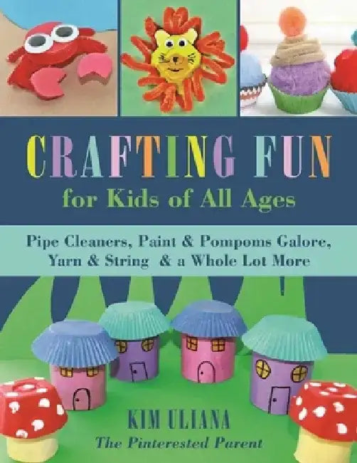 Buy Crafting Fun for Kids of All Ages (English, Kim Uliana) Online at Best Price - BookBajar