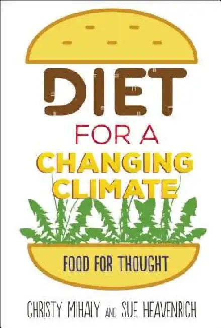 Buy Diet for a Changing Climate (English, Sue Heavenrich | Christy Mihaly) Online at Best Price - BookBajar