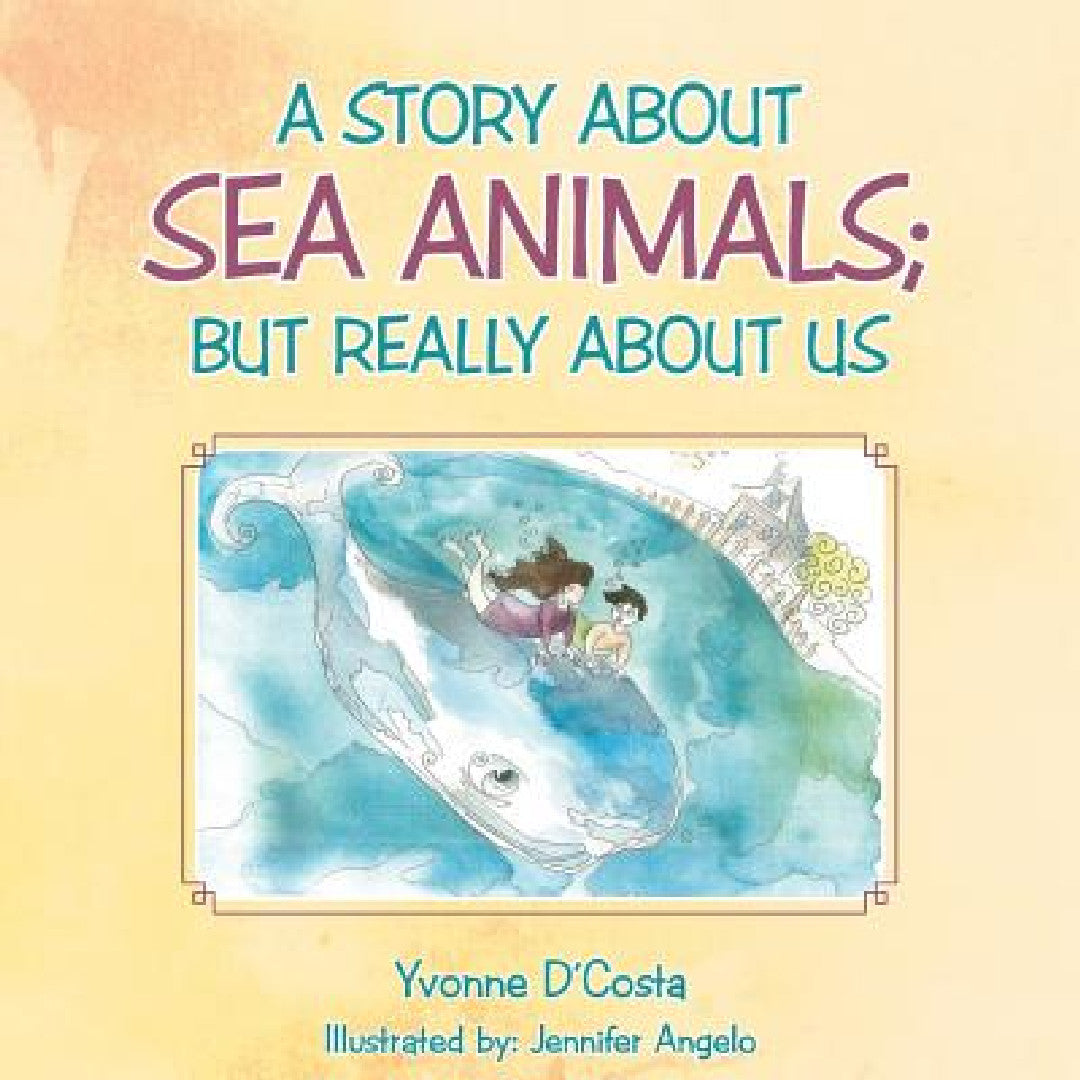 Buy A Story about Sea Animals; But really about us (English, Yvonne D'Costa) Online at Best Price - BookBajar