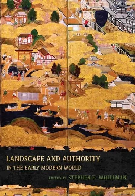 Buy Landscape and Authority in the Early Modern World (English, Stephen H. Whiteman | John Dixon Hunt) Online at Best Price - BookBajar