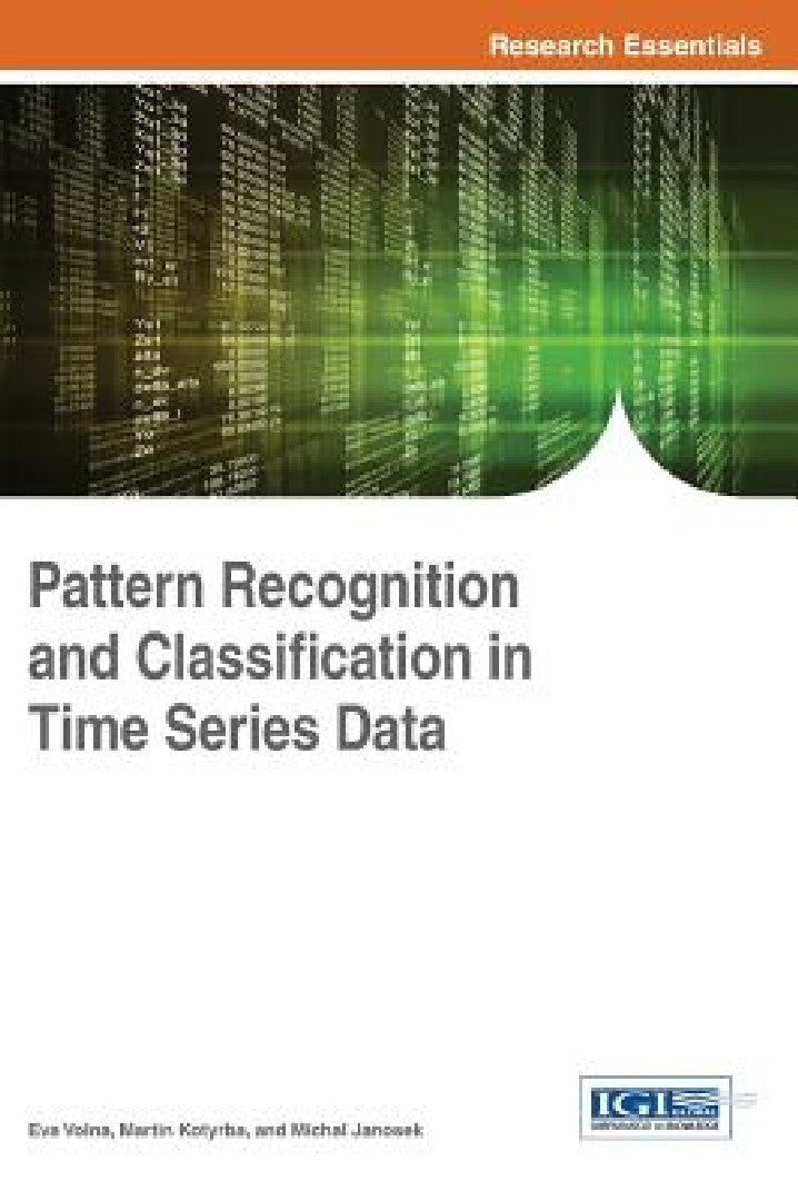 Buy Pattern Recognition and Classification in Time Series Data (English, Eva Volna | Martin Kotyrba | Michal Janosek) Online at Best Price - BookBajar
