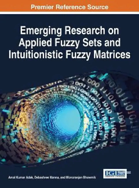 Buy Emerging Research on Applied Fuzzy Sets and Intuitionistic Fuzzy Matrices (English, Amal Kumar Adak | Debashree Manna | Monoranjan Bhowmik) Online at Best Price - BookBajar