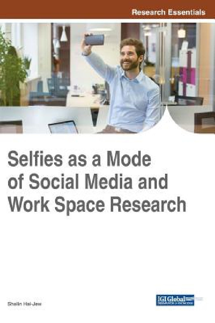 Buy Selfies as a Mode of Social Media and Work Space Research (English, Shalin Hai-Jew) Online at Best Price - BookBajar