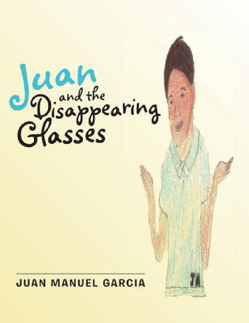 Juan and the Disappearing Glasses (English, Juan Manuel Garcia) - Image 1 - BookBajar