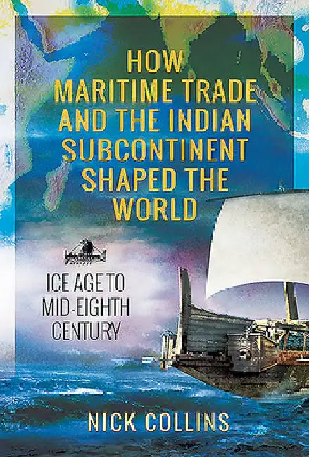 Buy How Maritime Trade and the Indian Subcontinent Shaped the World (English, Nick Collins) Online at Best Price - BookBajar