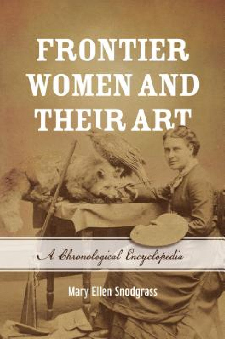 Buy Frontier Women and Their Art (English, Mary Ellen Snodgrass) Online at Best Price - BookBajar