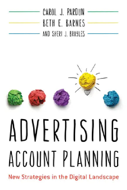 Buy Advertising Account Planning (English, Carol J. Pardun | Beth E. Barnes | Sheri J. Broyles) Online at Best Price - BookBajar
