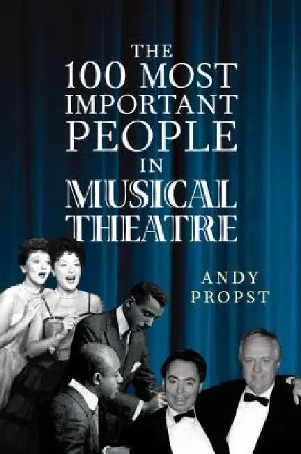 Buy 100 Most Important People in Musical Theatre (English, Andy Propst) Online at Best Price - BookBajar