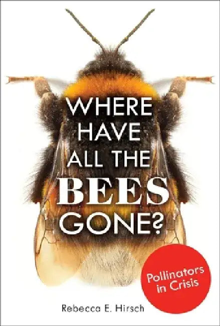 Buy Where Have All the Bees Gone? (English, Rebecca E. Hirsch) Online at Best Price - BookBajar