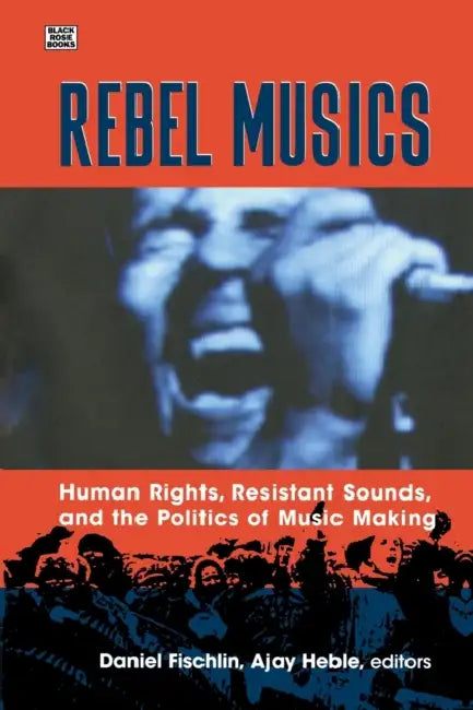 Buy Rebel Musics (English, Daniel Fischlin | Ajay Heble) Online at Best Price - BookBajar
