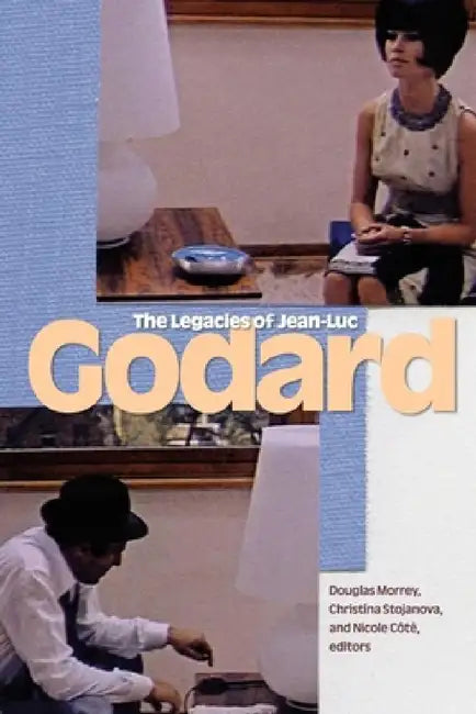 Buy The Legacies of Jean-Luc Godard (English, Douglas Morrey | Christina Stojanova | Nicole Côté) Online at Best Price - BookBajar