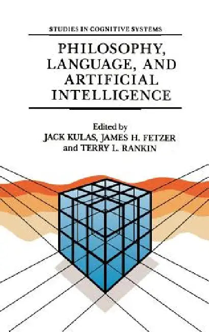 Buy Philosophy, Language, and Artificial Intelligence (English, J. Kulas | J. H. Fetzer | T. L. Rankin) Online at Best Price - BookBajar