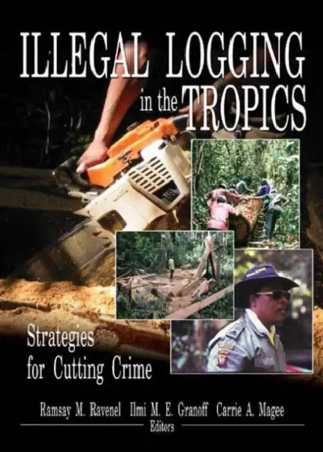 Buy Illegal Logging in the Tropics (English, Ramsay M. Ravenel | ILMI M. E. Granoff | Carrie A. Magee) Online at Best Price - BookBajar