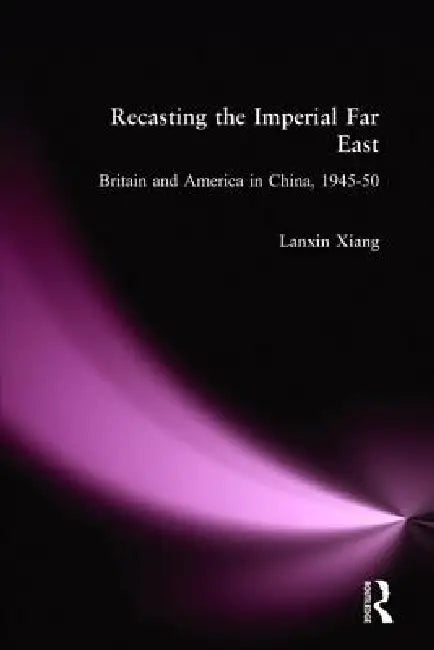 Buy Recasting the Imperial Far East (English, Lanxin Xiang) Online at Best Price - BookBajar