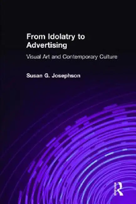 From Idolatry to Advertising (English, Susan G. Josephson) - Image 1 - BookBajar