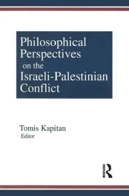 Buy Philosophical Perspectives on the Israeli-Palestinian Conflict (English, Tomis Kapitan) Online at Best Price - BookBajar