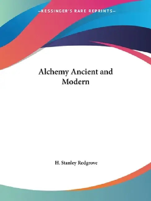 Buy Alchemy Ancient and Modern (English, H. Stanley Redgrove) Online at Best Price - BookBajar