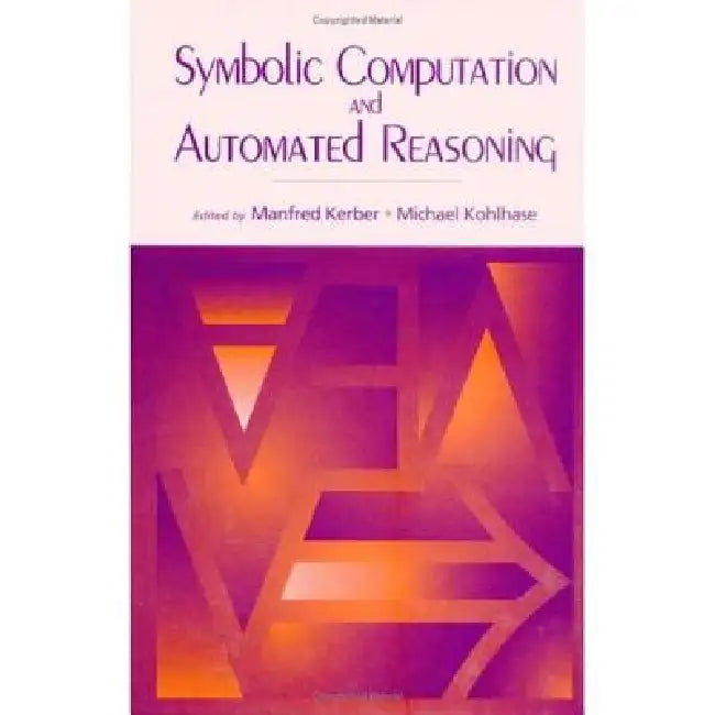 Symbolic Computation and Automated Reasoning (English, Manfred Kerber | Michael Kohlhase) - Image 1 - BookBajar