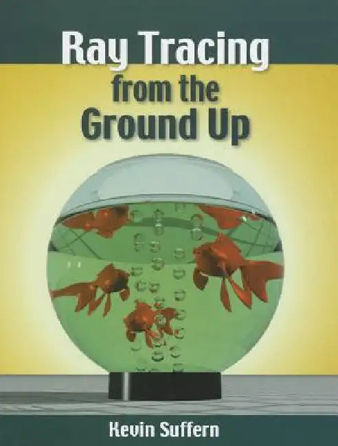 Ray Tracing from the Ground Up (English, Kevin Suffern) - Image 1 - BookBajar